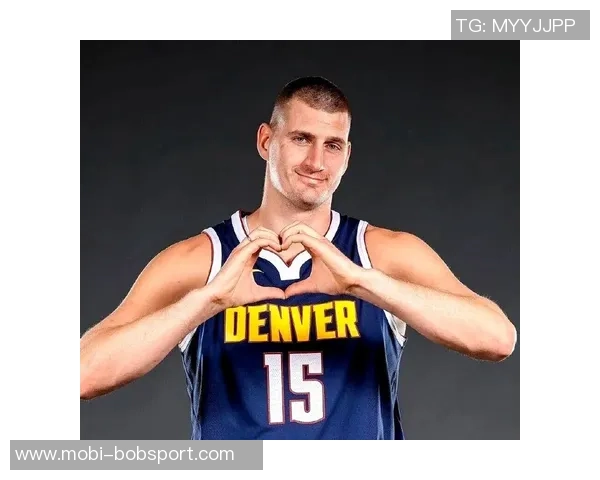 约基奇半场表现惊艳10投6中贡献12分6板6助正负值高达25